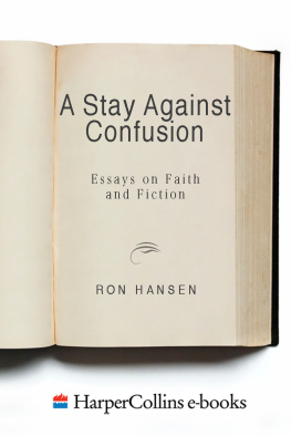 Ron Hansen - A Stay Against Confusion: Essays on Faith and Fiction
