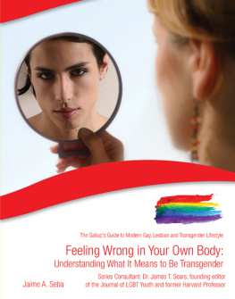 Jaime A. Seba - Feeling Wrong in Your Own Body: Understanding What It Means to Be Transgender