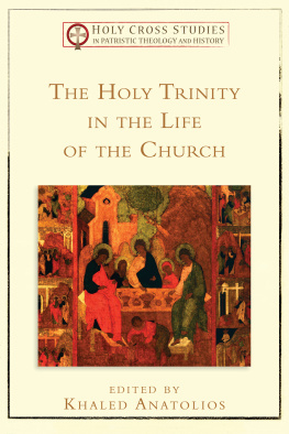 Khaled Anatolios The Holy Trinity in the Life of the Church