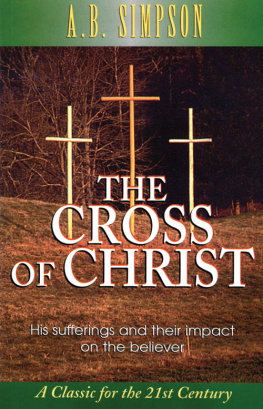 A. B. Simpson - The Cross of Christ: His Sufferings and Their Impact on the Believer