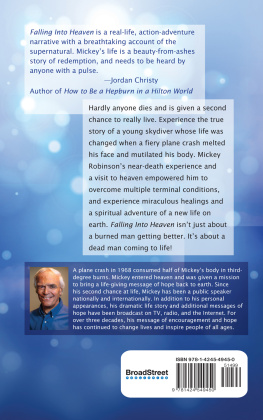 Mickey Robinson - Falling Into Heaven: A Skydivers Gripping Account of Heaven, Healings and Miracles