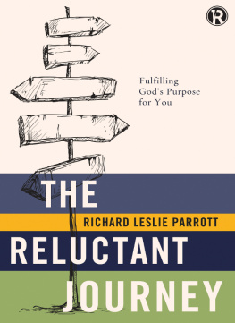 Richard Leslie Parrott The Reluctant Journey: Fulfilling God?s Purpose for You