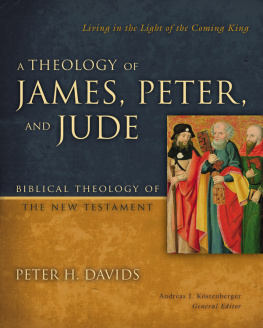 Peter H. Davids A Theology of James, Peter, and Jude: Living in the Light of the Coming King