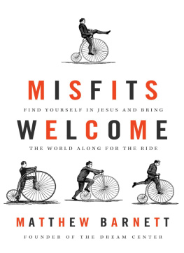Matthew Barnett - Misfits Welcome: Find Yourself in Jesus and Bring the World Along for the Ride