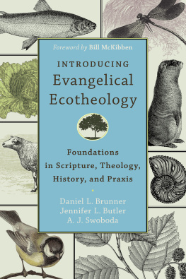 Daniel L. Brunner - Introducing Evangelical Ecotheology: Foundations in Scripture, Theology, History, and Praxis