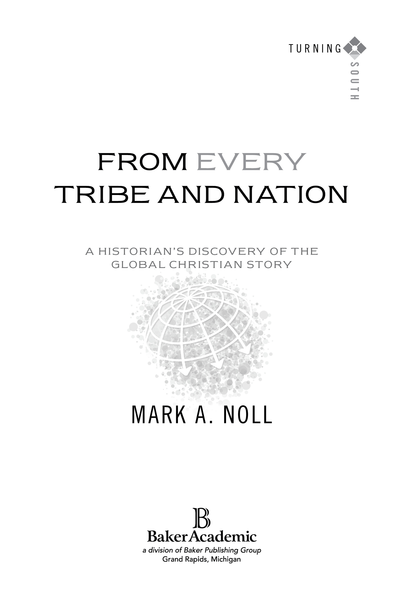 2014 by Mark A Noll Published by Baker Academic a division of Baker Publishing - photo 2