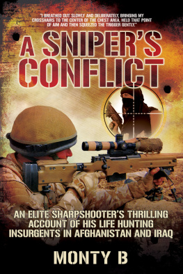 Monty B - A Snipers Conflict: An Elite Sharpshooters Thrilling Account of His Life Hunting Insurgents in Afghanistan and Iraq