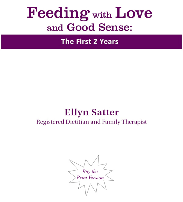 Feeding with Love and Good Sense The First 2 Years Ellyn Satter is the go-to - photo 1