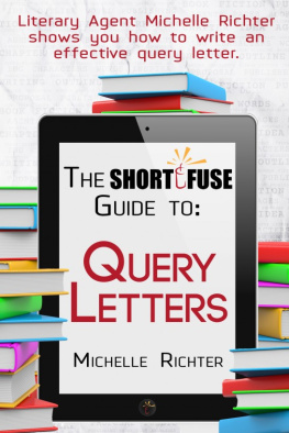 Michelle E. Richter The Short Fuse Guide to Query Letters