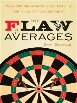 Sam L. Savage The Flaw of Averages: Why We Underestimate Risk in the Face of Uncertainty