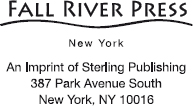 FALL RIVER PRESS and the distinctive Fall River Press logo are registered - photo 4