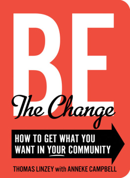 Anneke Campbell - Be The Change: How to Get What You Want in Your Community