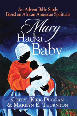 Dr. Cheryl Kirk-Duggan - Mary Had a Baby: An Advent Bible Study Based on African American Spirituals