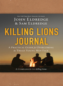 John Eldredge Killing Lions Journal: A Practical Guide for Overcoming the Trials Young Men Face