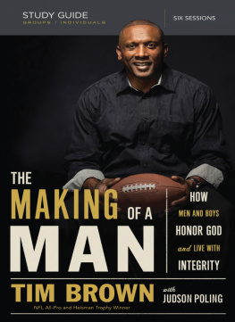 Tim Brown - The Making of a Man Bible Study Guide: How Men and Boys Honor God and Live with Integrity