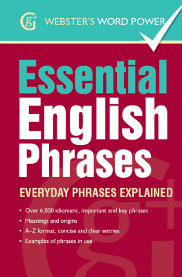 Betty Kirkpatrick - Websters Word Power Essential English Phrases: Everyday Phrases Explained