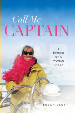 Susan Scott - Call Me Captain: A Memoir of a Woman at Sea