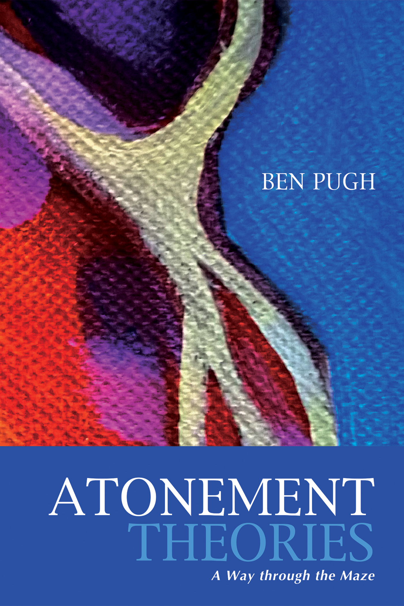 Atonement Theories A Way through the Maze Ben Pugh part one Christus - photo 1