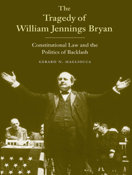 Gerard N. Magliocca - The Tragedy of William Jennings Bryan: Constitutional Law and the Politics of Backlash