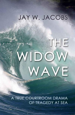 Jay W. Jacobs The Widow Wave: A True Courtroom Drama of Tragedy at Sea