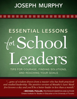 Joseph Murphy - Essential Lessons for School Leaders: Tips for Courage, Finding Solutions, and Reaching Your Goals