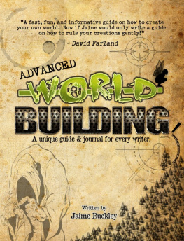 Jaime Buckley - Advanced WORLDBUILDING: A unique guide & journal for every writer