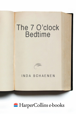 Inda Schaenen - The 7 OClock Bedtime: Early to bed, early to rise, makes a child healthy, playful, and wise