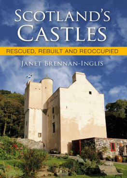 Janet Brennan-Inglis - Scotlands Castles: Rescued, Rebuilt and Reoccupied