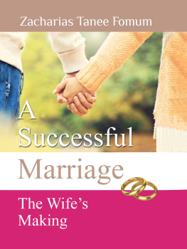 Zacharias Tanee Fomum - A Successful Marriage: The Wifes Making