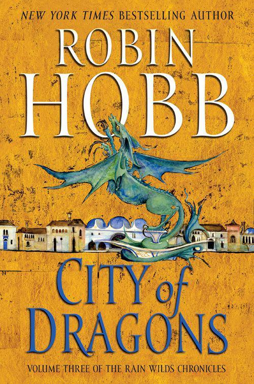 City of Dragons Volume Three of the Rain Wilds Chronicles Robin Hobb - photo 1