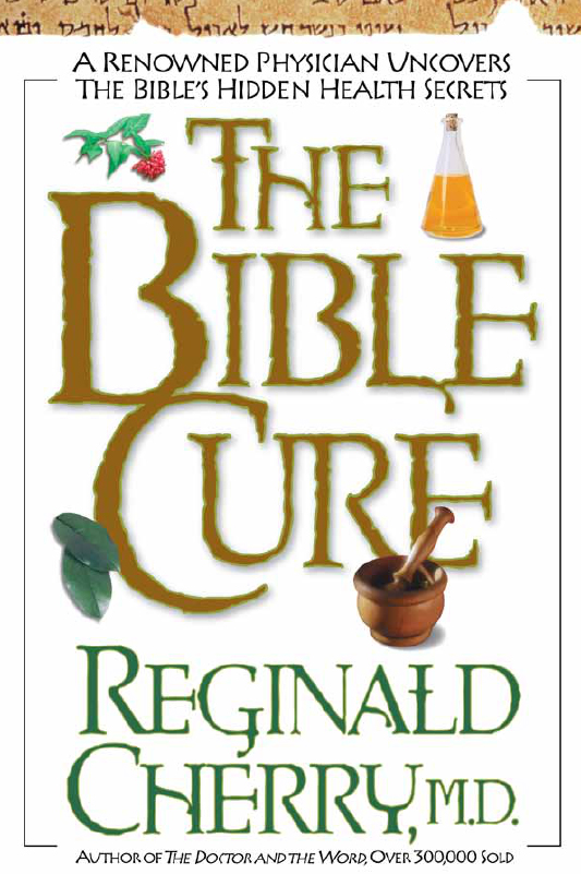 THE BIBLE CURE by Reginald Cherry Published by Siloam Charisma MediaCharisma - photo 1