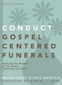 Brian Croft - Conduct Gospel-Centered Funerals: Applying the Gospel at the Unique Challenges of Death