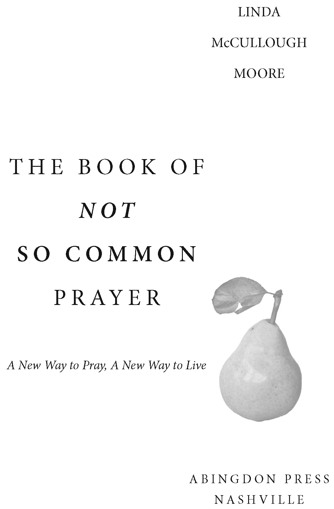 THE BOOK OF NOT SO COMMON PRAYER A NEW WAY TO PRAY A NEW WAY TO LIVE Copyright - photo 2