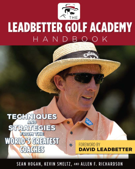 Sean Hogan - The Leadbetter Golf Academy Handbook: Techniques and Strategies from the Worlds Greatest Coaches