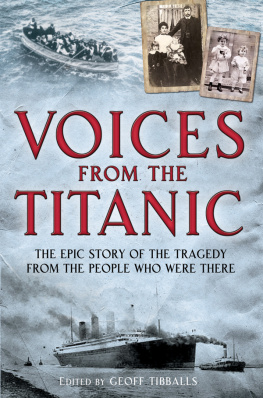 Geoff Tibballs - Voices from the Titanic: The Epic Story of the Tragedy from the People Who Were There