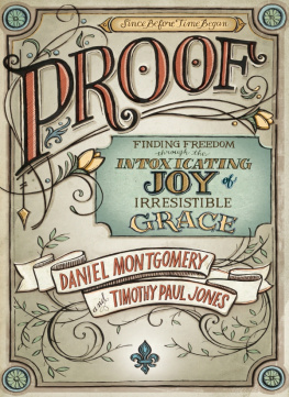 Daniel Montgomery PROOF: Finding Freedom through the Intoxicating Joy of Irresistible Grace