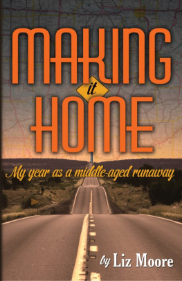 Liz Moore - Making It Home: My year as a middle-aged runaway