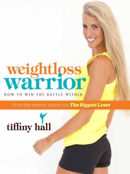 Tiffiny Hall - Weightloss Warrior: How To Win The Battle Within