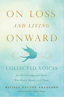 Melissa Dalton-Bradford - On Loss and Living Onward: Collected Voices for the Grieving and Those Who Would Mourn with Them