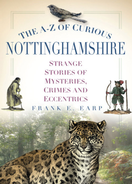 Frank Earp - The A-Z of Curious Nottinghamshire: Strange Stories of Mysteries, Crimes and Eccentrics