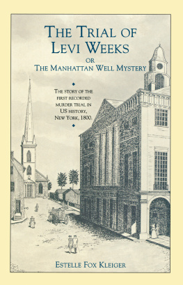 Estelle Fox Klieger - The Trial of Levi Weeks: Or the Manhattan Well Mystery