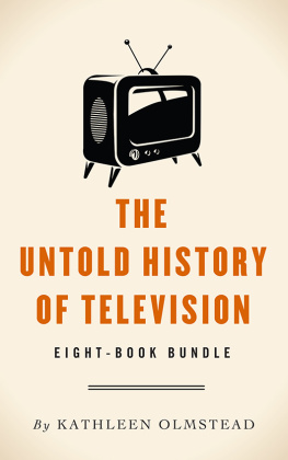 Kathleen Olmstead The Untold History Of Television: Eight-Book Bundle