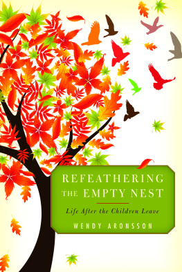 Wendy Aronsson Refeathering the Empty Nest: Life After the Children Leave