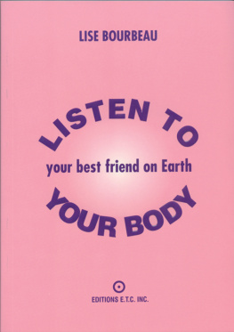 Lise Bourbeau Listen to Your Body--Your Best Friend on Earth