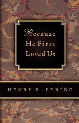 Henry B. Eyring - Because He First Loved Us