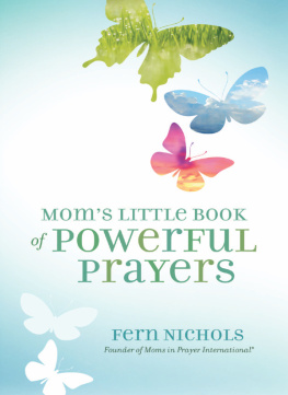 Fern Nichols - Moms Little Book of Powerful Prayers