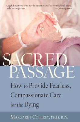 Margaret Coberly Sacred Passage: How to Provide Fearless, Compassionate Care for the Dying