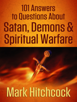 Mark Hitchcock - 101 Answers to Questions About Satan, Demons, and Spiritual Warfare
