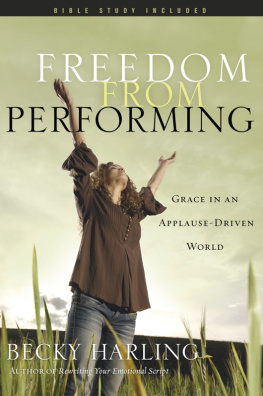 Becky Harling - Freedom from Performing: Grace in an Applause-Driven World