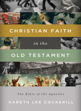 Gareth Lee Cockerill - Christian Faith in the Old Testament: The Bible of the Apostles